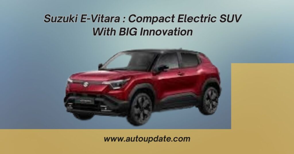 Suzuki E-Vitara : Compact Electric SUV With BIG Innovation